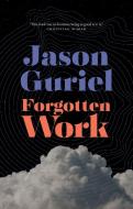 Forgotten Work di Jason Guriel edito da BIBLIOASIS