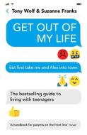 Get Out Of My Life di Suzanne Franks, Tony Wolf edito da Profile Books Ltd