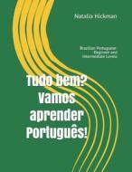 Tudo bem? Vamos aprender Português!: Brazilian Portuguese - Beginner and Intermediate Levels di Natalia Hickman edito da INDEPENDENTLY PUBLISHED