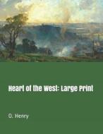 HEART OF THE WEST di O. Henry edito da INDEPENDENTLY PUBLISHED