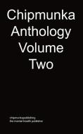 The Chipmunka Anthology (Volume Two) di Various edito da Chipmunkapublishing