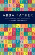 Abba Father di Kenneth Stevenson edito da Canterbury Press