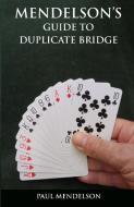 Mendelson's Guide to Duplicate Bridge di Paul Mendelson edito da Dolman Scott Ltd