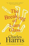 The Breaking Of Liam Glass di Charles Harris edito da Marble City Publishing