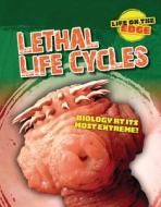 Lethal Life Cycles: Biology at Its Most Extreme! di Louise A. Spilsbury, Kelly Roberts edito da CHERITON CHILDRENS BOOKS