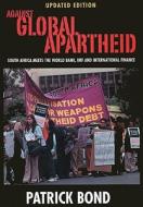 Against Global Apartheid di Patrick Bond edito da University Of Cape Town Press