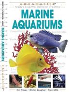 Marine Aquariums: Todays Essential Guide to Creating di Tim Hayes, Tristan Lougher, Dick Mills edito da BowTie Press