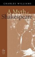 A Myth of Shakespeare di Charles Williams edito da Apocryphile Press