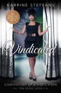 Vindicated: Confessions of a Video Vixen, Ten Years Later di Karrine Steffans edito da BENBELLA BOOKS