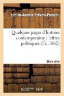 Quelques Pages d'Histoire Contemporaine: Lettres Politiques. 2e Série di Sans Auteur edito da Hachette Livre - Bnf