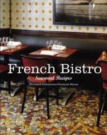 French Bistro: Seasonal Recipes di Bertrand Auboyneau, Francois Simon edito da FLAMMARION