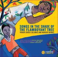 Songs in the Shade of the Flamboyant Tree: French Creole Lullabies and Nursery Rhymes di Chantal Grosl?ziat, Chantal Grosleziat edito da SECRET MOUNTAIN PR