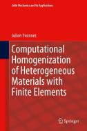 Computational Homogenization of Heterogeneous Materials with Finite Elements di Julien Yvonnet edito da Springer International Publishing