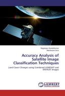 Accuracy Analysis of Satellite Image Classification Techniques di Nagarajan Sureshkumar, Manoharan Arun edito da LAP Lambert Academic Publishing