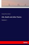 Life, Death and other Poems di George Henry Calvert edito da hansebooks