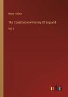 The Constitutional History Of England di Henry Hallam edito da Outlook Verlag