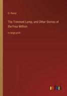 The Trimmed Lamp, and Other Stories of the Four Million di O. Henry edito da Outlook Verlag