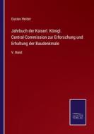 Jahrbuch der Kaiserl. Königl. Central-Commission zur Erforschung und Erhaltung der Baudenkmale di Gustav Heider edito da Salzwasser-Verlag