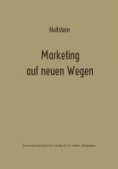 Marketing auf neuen Wegen di Horst Hollstein edito da Gabler Verlag