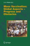 Mass Vaccination: Global Aspects - Progress and Obstacles di S. a. Plotkin, Ed Plotkin S. a. edito da Springer Berlin Heidelberg