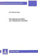 Das Messenschaffen von Alessandro Scarlatti di Ute Schacht-Pape edito da Lang, Peter GmbH