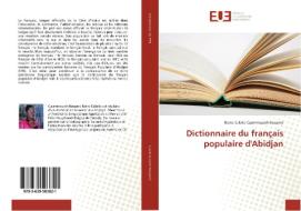 Dictionnaire du français populaire d'Abidjan di Reine Eulalie Caummaueth Kouamé edito da Editions universitaires europeennes EUE