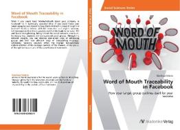 Word of Mouth Traceability in Facebook di Gianluca Valerio edito da AV Akademikerverlag
