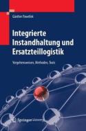 Integrierte Instandhaltung Und Ersatzteillogistik di Gunther Pawellek edito da Springer-verlag Berlin And Heidelberg Gmbh & Co. Kg