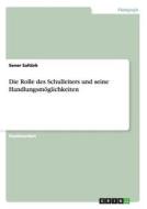 Die Rolle des Schulleiters und seine Handlungsmöglichkeiten di Sener Saltürk edito da GRIN Publishing