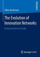 The Evolution of Innovation Networks di Tobias Buchmann edito da Gabler, Betriebswirt.-Vlg