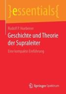 Geschichte und Theorie der Supraleiter di Rudolf P Huebener edito da Springer-Verlag GmbH