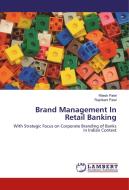 Brand Management In Retail Banking di Ritesh Patel, Rajnikant Patel edito da LAP Lambert Academic Publishing