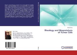 Rheology and Magnetolysis of Tumor Cells di Biran Wang edito da LAP Lambert Academic Publishing