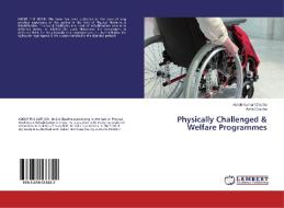 Physically Challenged & Welfare Programmes di Ashok Kumar Chadha, Asha Chadha edito da LAP Lambert Academic Publishing