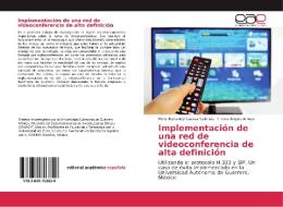 Implementación de una red de videoconferencia de alta definición di Rene Edmundo Cuevas Valencia, Immer Angulo Arroyo edito da Editorial Académica Española