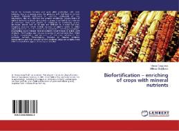 Biofortification - enriching of crops with mineral nutrients di Vesna Dragicevic, Milovan Stojiljkovic edito da LAP Lambert Academic Publishing