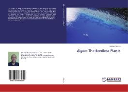 Algae: The Seedless Plants di Michael Nduche edito da LAP Lambert Academic Publishing
