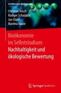 Bioökonomie im Selbststudium: Nachhaltigkeit und ökologische Bewertung di Christine Rösch, Jan Göpel, Rüdiger Schaldach edito da Springer-Verlag GmbH