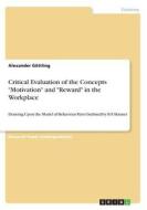 Critical Evaluation Of The Concepts Motivation And Reward In The Workplace di Alexander Gottling edito da Grin Publishing