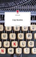 Cop Stories. Life is a Story - story.one di Rolf Arnold edito da story.one publishing