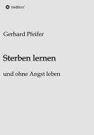 Sterben lernen di Gerhard Pfeifer edito da tredition