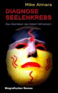 Diagnose Seelenkrebs di Mike Almara edito da Books on Demand