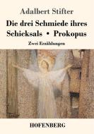 Die drei Schmiede ihres Schicksals / Prokopus di Adalbert Stifter edito da Hofenberg