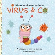Wilma Weekworm explains: Virus & Co di Susanne Bohne edito da Books on Demand