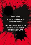 Alice Schwarzer im Genderwahn di Harald Wasser edito da Books on Demand