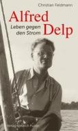 Alfred Delp di Christian Feldmann edito da Pustet, Friedrich GmbH