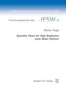 Specialty Fibers for High Brightness Laser Beam Delivery di Moritz Vogel edito da Utz Verlag GmbH