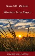 Wandern beim Rasten di Hans-Otto Weiland edito da Fouque Literaturverlag