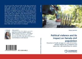 Political violence and its impact on female civil population di Yuliya Lyamzina edito da LAP Lambert Acad. Publ.