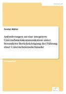 Anforderungen an eine integrierte Unternehmenskommunikation unter besonderer Berücksichtigung der Führung einer Unterneh di Torsten Müller edito da Diplom.de